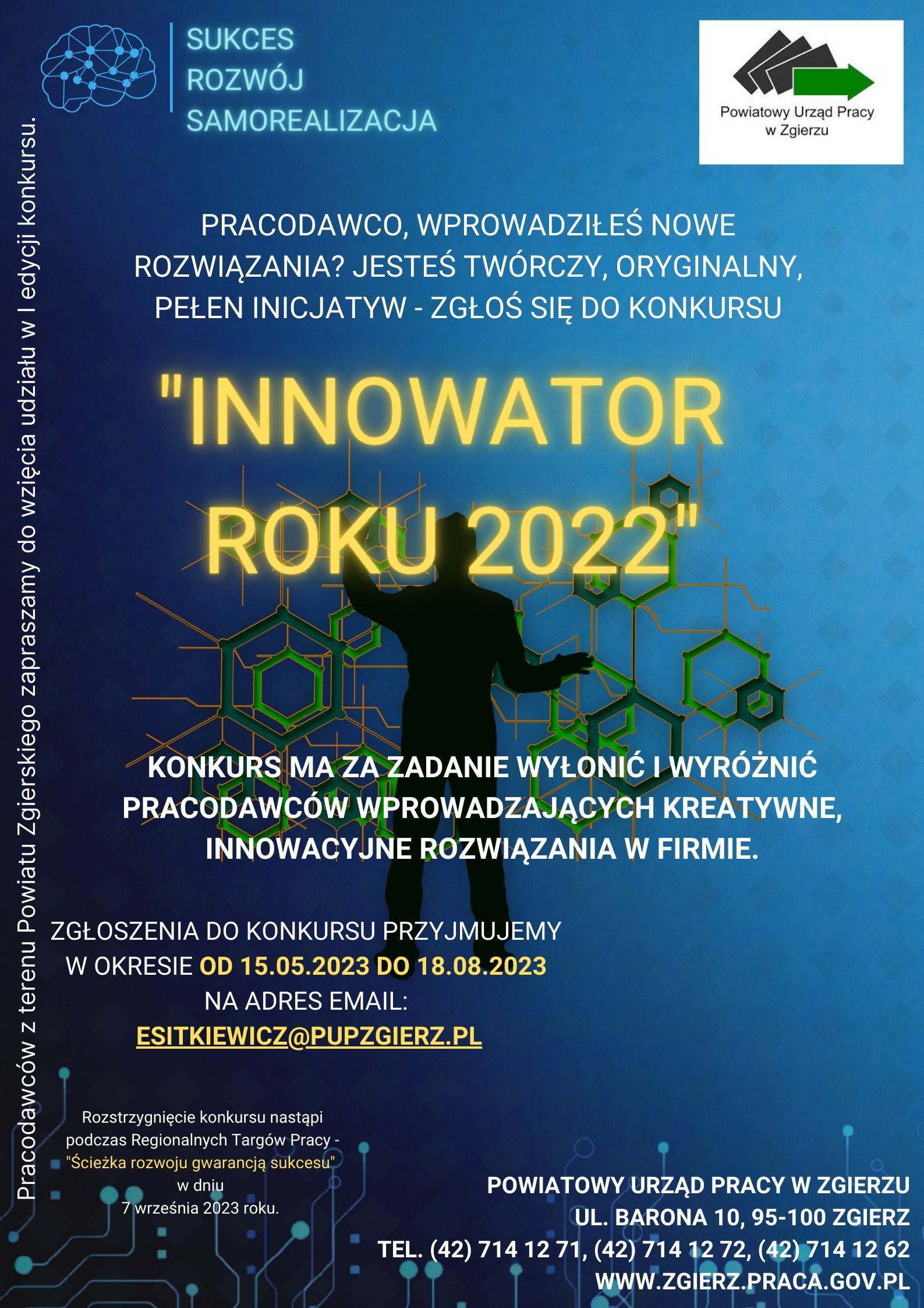 Konkurs Innowator Roku 2022. Zgłoszenia do konkursu przyjmujemy w okresie od 15.05.2023 do 18.08.2023, na adres email:esitkiewicz@pupzgierz.pl. Konkurs ma za zadanie wyłonić i wyróżnić pracodawców wprowadzających kreatywne, innowacyjne rozwiązania w firmie.